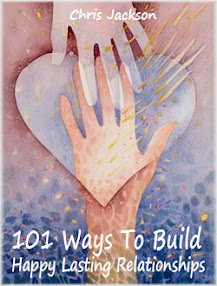 101 Ways To Build Happy Lasting Relationships by Chris Jackson