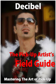 The Pickup Artists Field Guide Mastering The Art Of Pickup by Decibel 