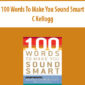 100 Words To Make You Sound Smart mp3 by C Kellogg