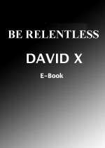 Be Relentless by David X