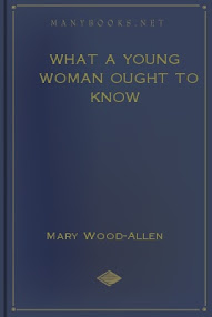 Mary Wood Allen - What A Young Woman Ought To Know