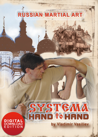 Systema Hand To Hand (downloadable in 2 parts*) By Vladimir Vasiliev