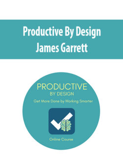 Productive By Design With James Garrett
