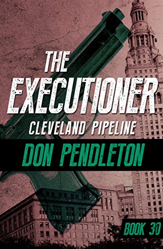 Cleveland Pipeline (The Executioner Book 30) (Kindle) By Don Pendleton