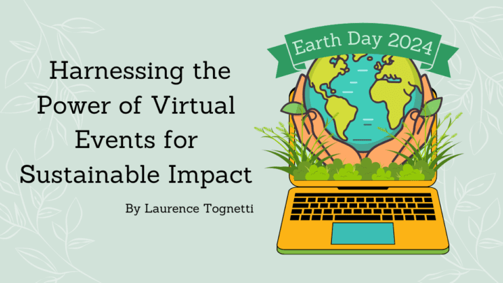 Earth Day 2024: Harnessing The Power Of Virtual Events For Sustainable Impact