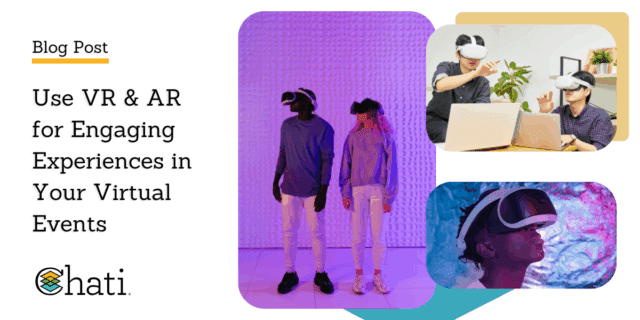 Use VR & AR for Engaging Experiences in Your Virtual Events