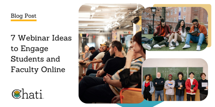 7 Webinar Ideas to Engage Students and Faculty Online