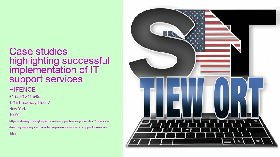 Case studies highlighting successful implementation of IT support services