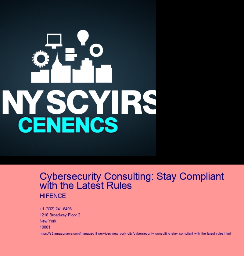 Cybersecurity Consulting: Stay Compliant with the Latest Rules