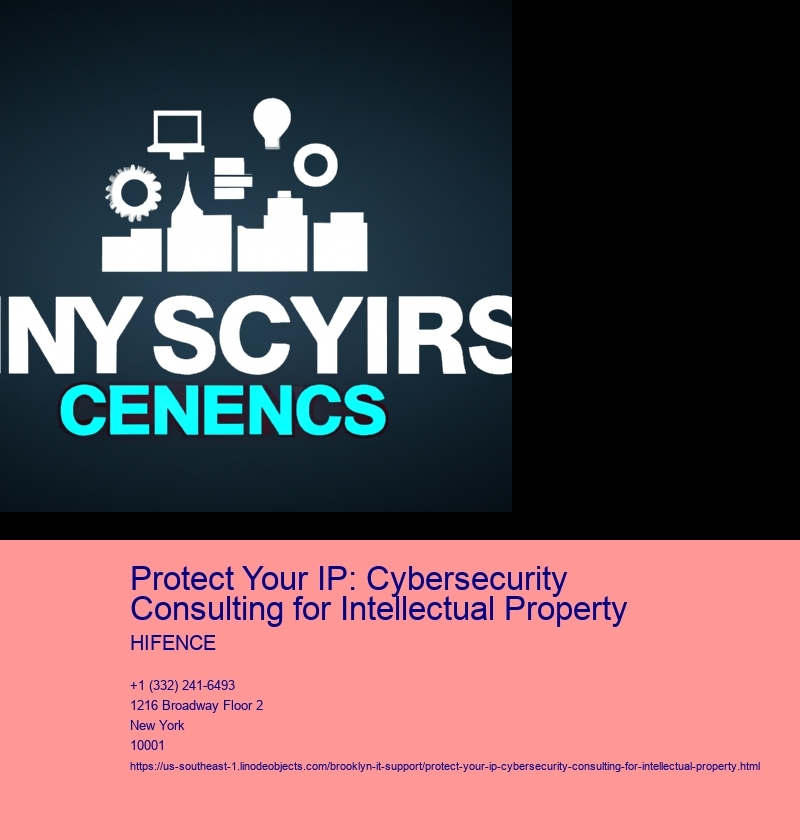 Protect Your IP: Cybersecurity Consulting for Intellectual Property