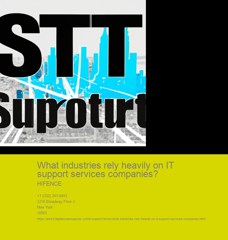 What industries rely heavily on IT support services companies?