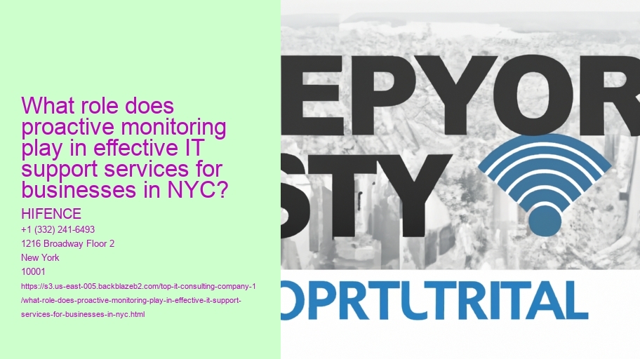 What role does proactive monitoring play in effective IT support services for businesses in NYC?