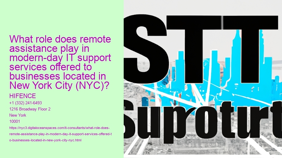 What role does remote assistance play in modern-day IT support services offered to businesses located in New York City (NYC)?