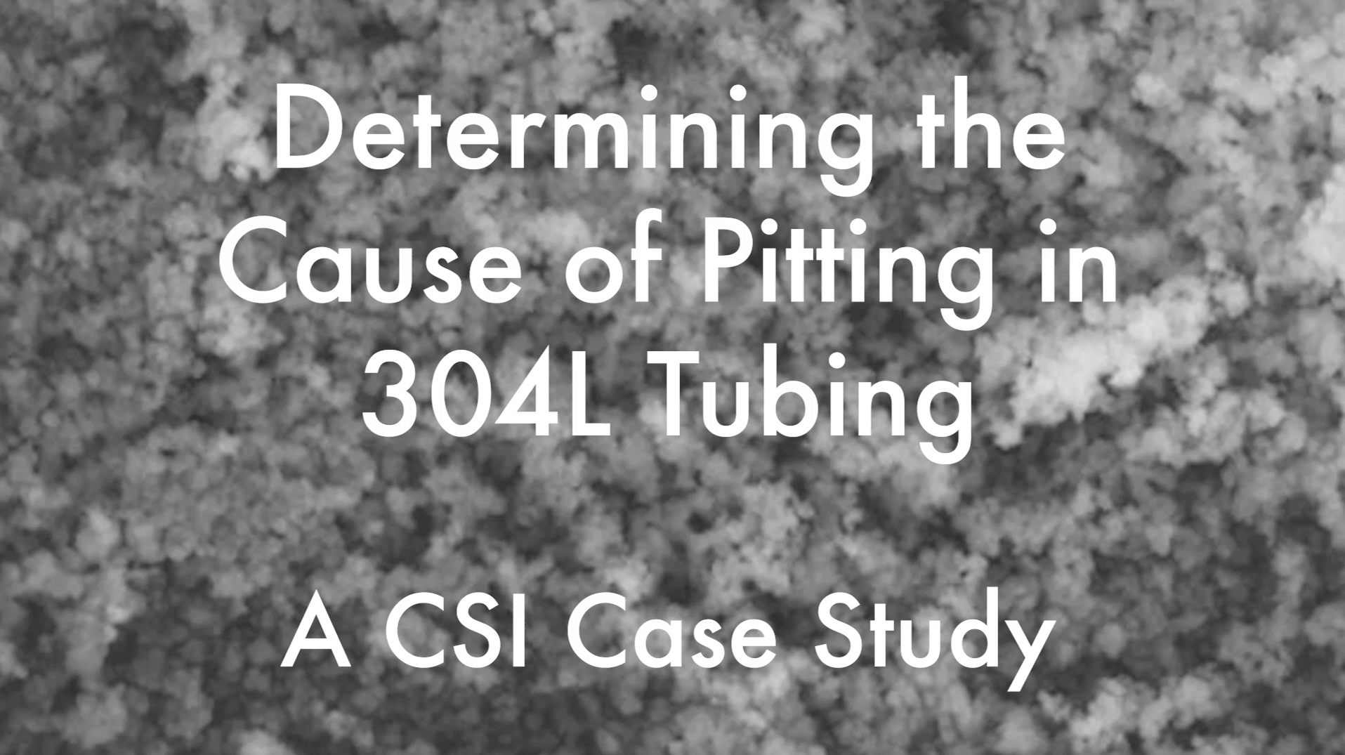 Determining the Cause of Pitting in 304L Tubing Thumbnail