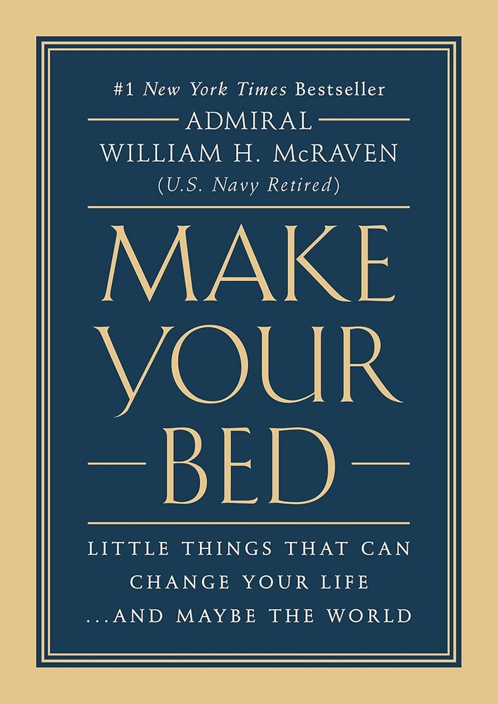 Make Your Bed: Little Things That Can Change Your Life...And Maybe the World