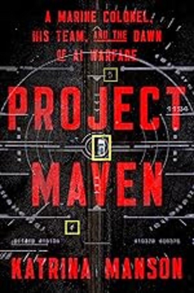 Project Maven: A Marine Colonel, His Team, and the Dawn of AI Warfare