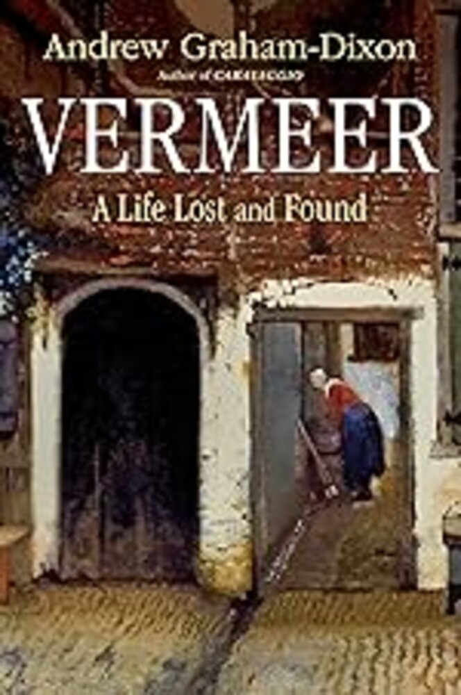 Vermeer: A Life Lost and Found