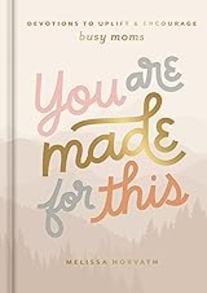 You are Made for This: Devotions to Uplift and Encourage Busy Moms (A 90-Day Devotional to Inspire Mothers) The Perfect Christian Gift for Women