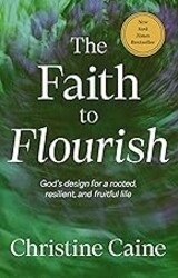 The Faith to Flourish: God’s Design for a Rooted, Resilient, and Fruitful Life – The Perfect Mother’s Day Gift for Christian Moms