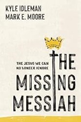 The Missing Messiah: The Jesus We Can No Longer Ignore