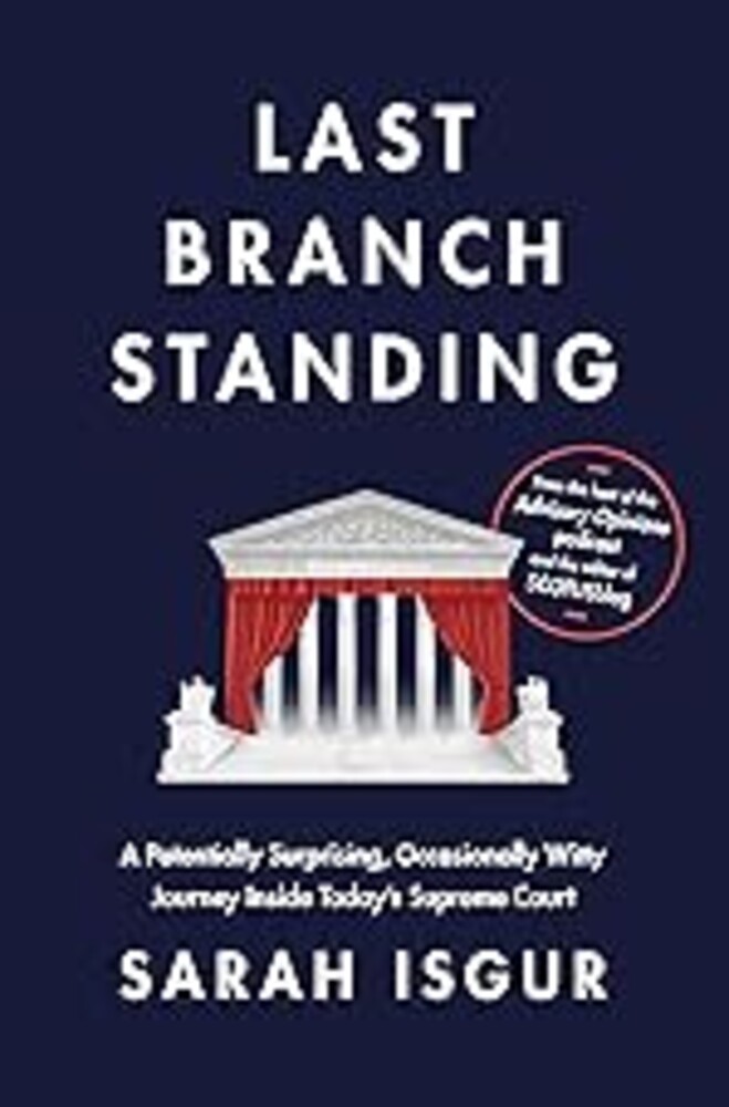 Last Branch Standing: A Potentially Surprising, Occasionally Witty Journey Inside Today's Supreme Court