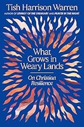 What Grows in Weary Lands: On Christian Resilience