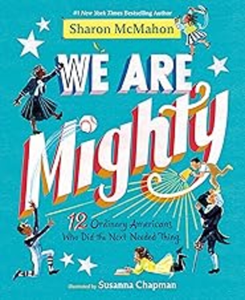 We Are Mighty: 12 Ordinary Americans Who Did the Next Needed Thing