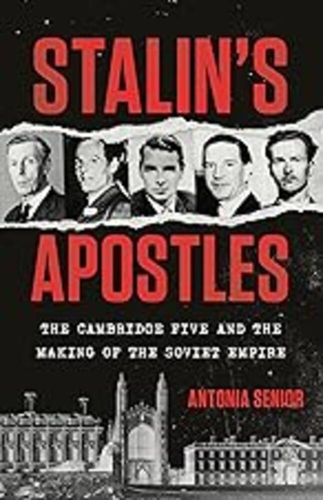 Stalin's Apostles: The Cambridge Five and the Making of the Soviet Empire