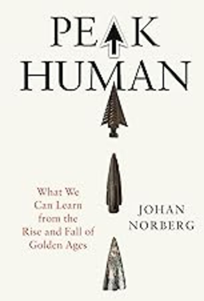 Peak Human: What We Can Learn From History's Greatest Civilizations