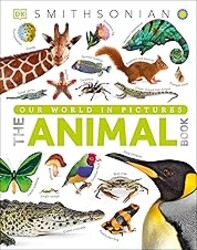 The Animal Book: A Visual Animal Kingdom Encyclopedia for Kids (DK Our World in Pictures)