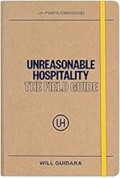 Unreasonable Hospitality: The Field Guide (The Unreasonable Hospitality Collection)