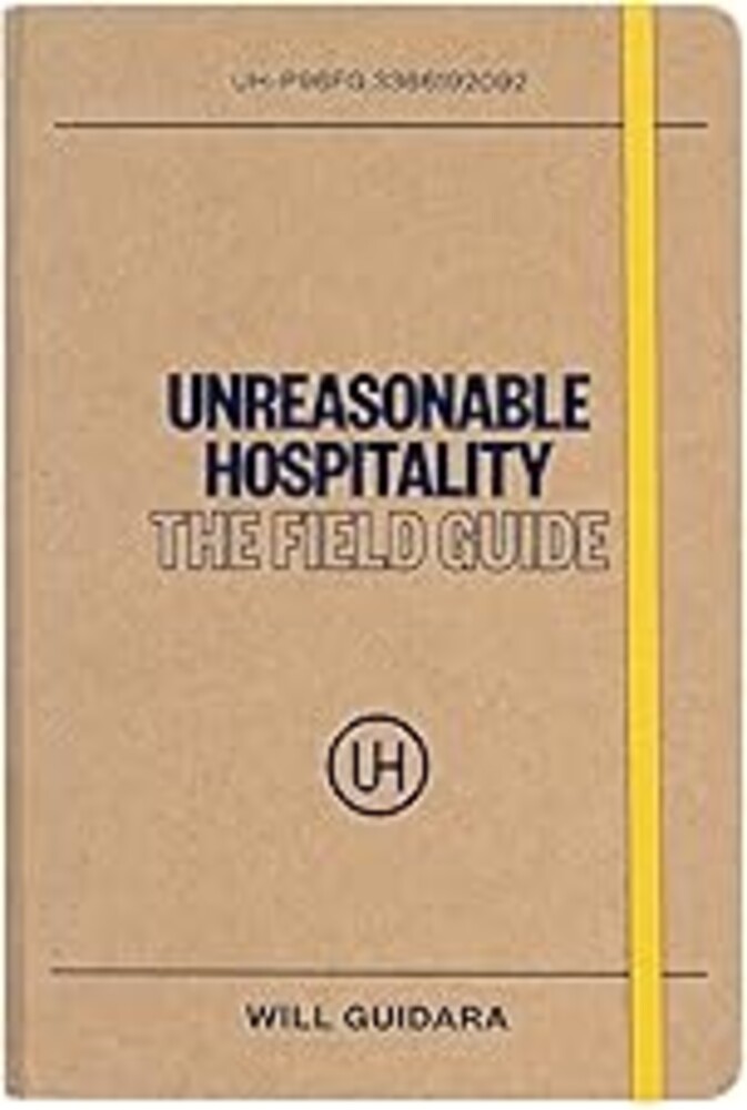Unreasonable Hospitality: The Field Guide (The Unreasonable Hospitality Collection)
