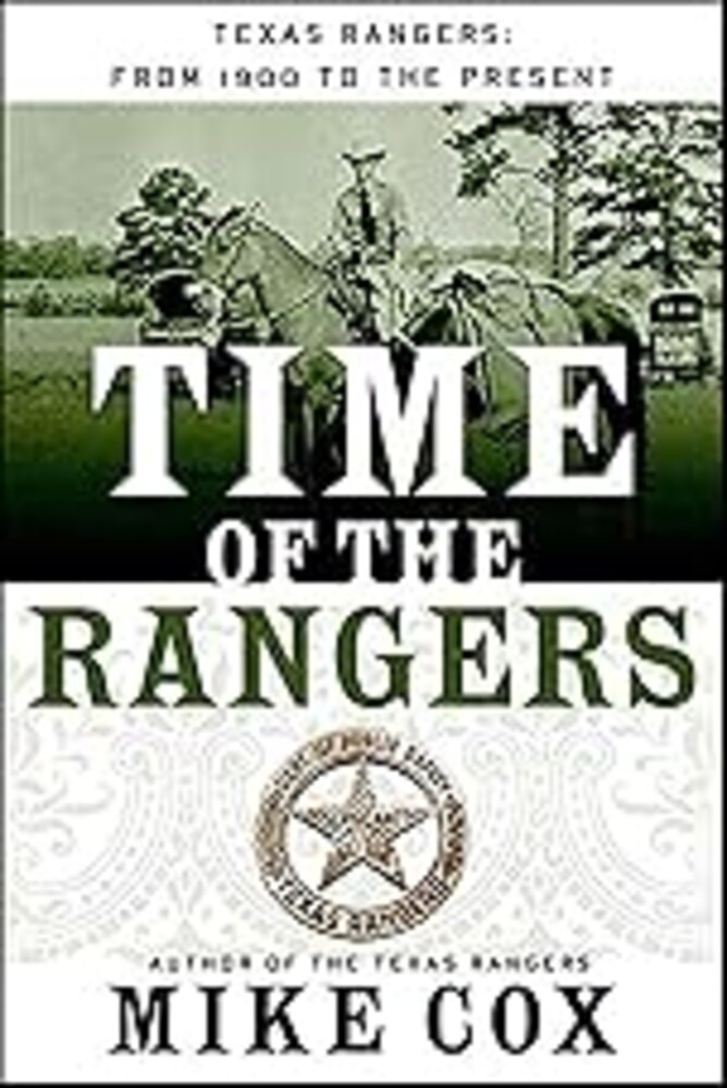 Time of the Rangers: Texas Rangers: From 1900 to the Present