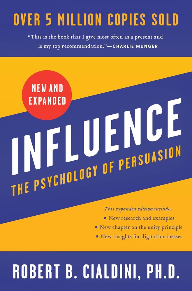 Influence, New and Expanded: The Essential Guide to the Psychology of Influence and Persuasion in Everyday Life