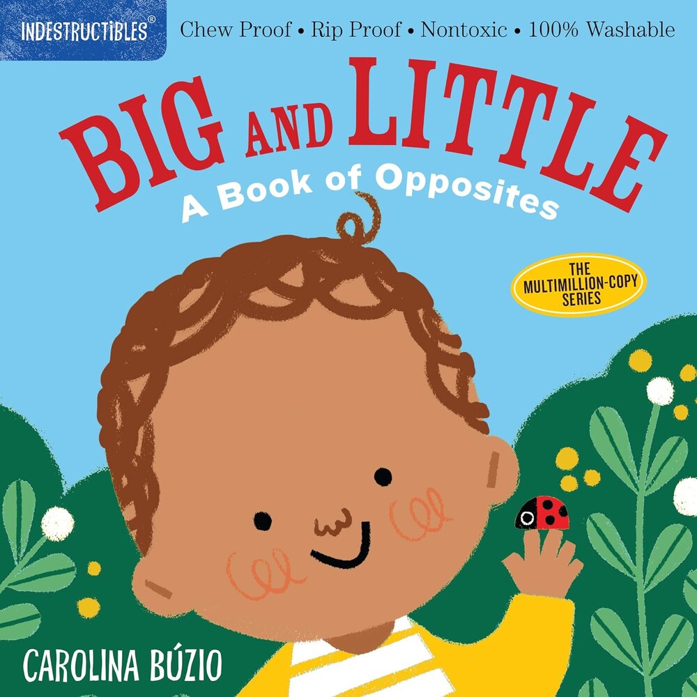 Indestructibles (The Original): Big and Little: A Book of Opposites: Chew Proof · Rip Proof · Nontoxic · 100% Washable (Book for Babies, Newborn Books, Safe to Chew)
