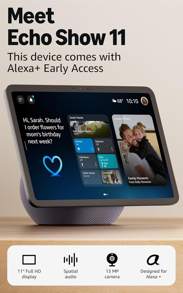 Amazon Echo Show 11 (newest model), Vibrant Full-HD 11" display with more viewing area and spatial audio, with Alexa+ Early A