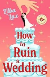 How to Ruin a Wedding: A Novel