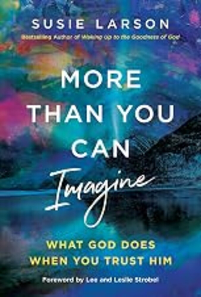 More Than You Can Imagine: What God Does When You Trust Him