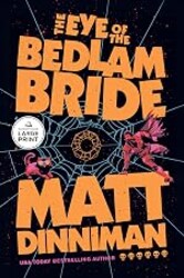 The Eye of the Bedlam Bride