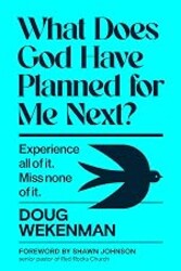 What Does God Have Planned for Me Next?: Experience all of it. Miss none of it.