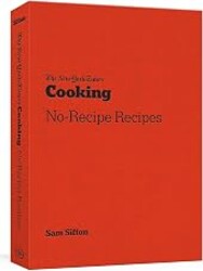 The New York Times Cooking No-Recipe Recipes: [A Cookbook]
