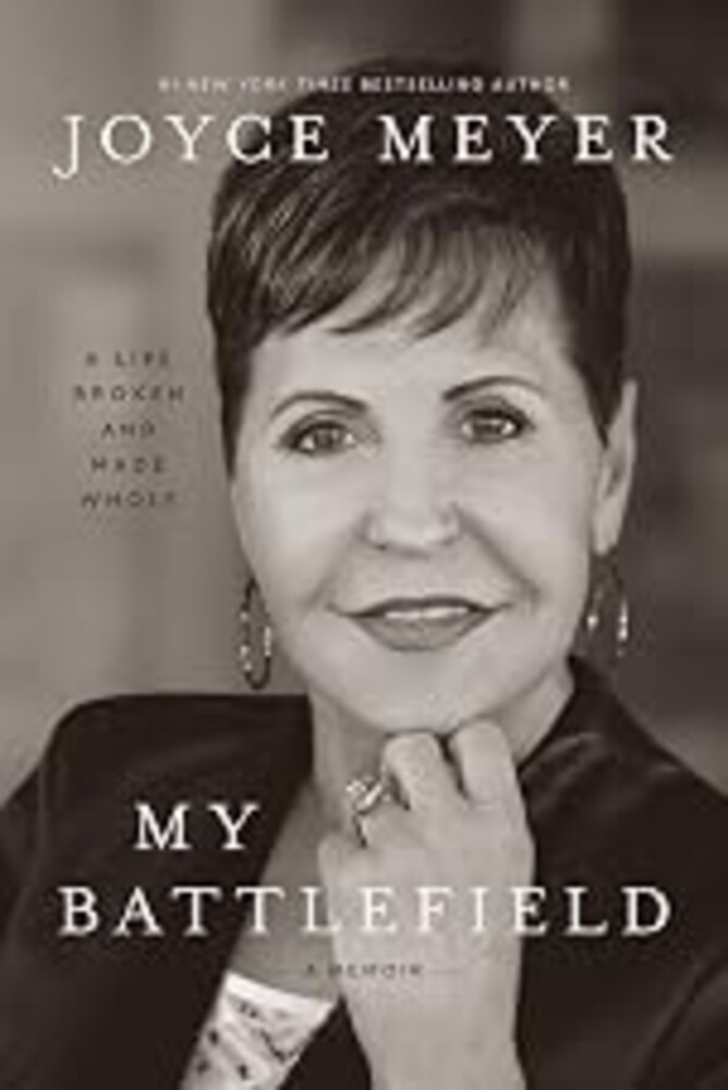 My Battlefield: A Life Broken and Made Whole