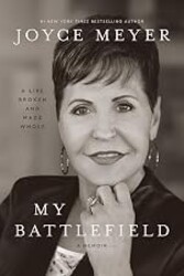My Battlefield: A Life Broken and Made Whole