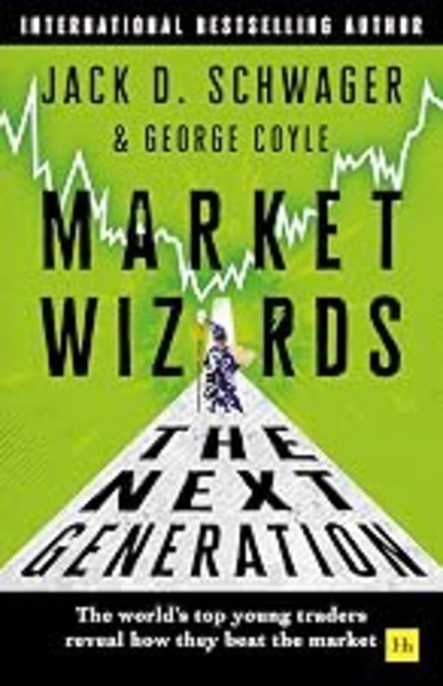 Market Wizards: The Next Generation: The world's top young traders reveal how they beat the market