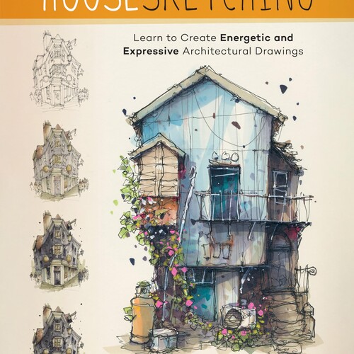 Housesketching: Learn to Create Energetic and Expressive Architectural Drawings