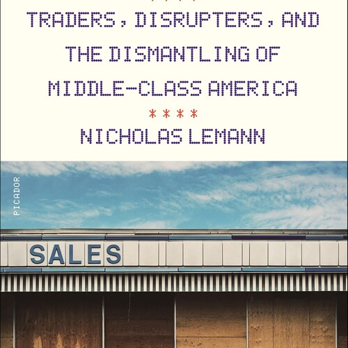 Transaction Man: Traders, Disrupters, and the Dismantling of Middle-Class America