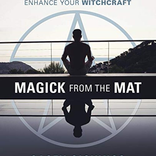 Magick From the Mat: Using Yoga to Enhance Your Witchcraft