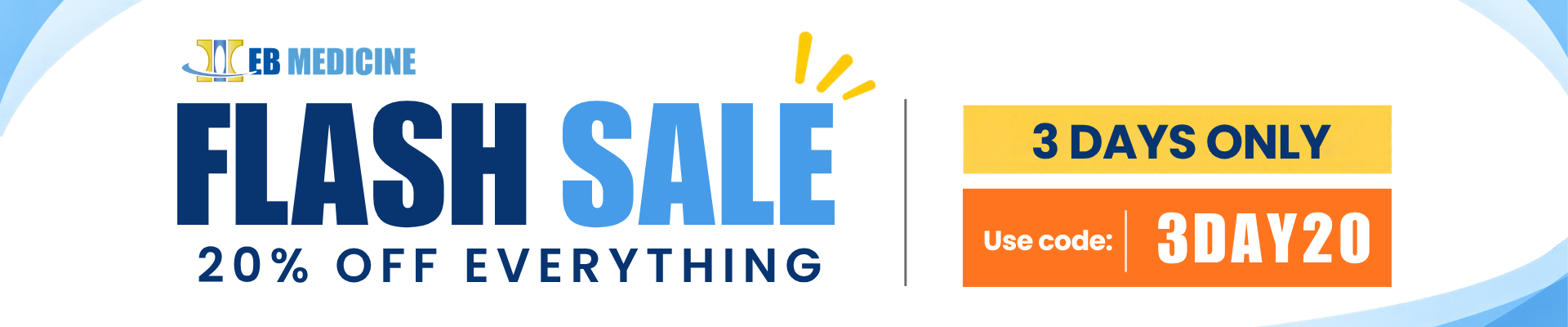 EB Medicine Flash Sale 20% Off Everything