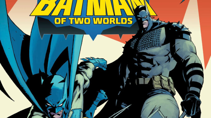 Batman of Two Worlds - Fanboy Planet