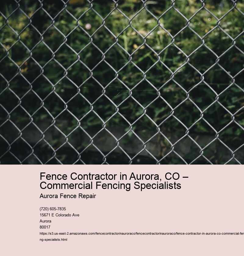 Fence Contractor in Aurora, CO – Commercial Fencing Specialists